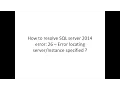 SQL server error 26 - Error locating specified