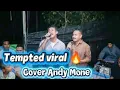 Lagu TEMPTED ( Tammy Wynnette ) || ANDY MONE || Cover 