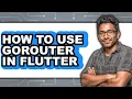 How to Use Gorouter in Flutter - Easy Guide