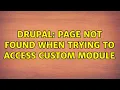 Drupal Page not found when trying to access custom module