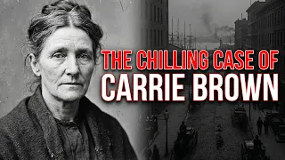 The Shocking Story of Carrie Brown Gilded New York s Darkest Crime