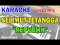 Download Lagu SELIMUT TETANGGA ll KARAOKE HD ll REPVBLIK ll NADA ORIGINAL PRIA C=DO