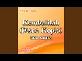 Download Lagu Kembalilah (Disco Koplo)