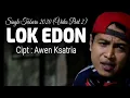 Download Lagu LOK EDON (VIDEO PART 2) - AWEN KSATRIA