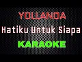 Yollanda - Hatiku Untuk Siapa [Karaoke] | LMusical