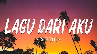lagu dari aku xpdc lirik 