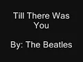 The Beatles - Till There Was You