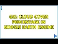 GIS Cloud cover percentage in Google Earth Engine