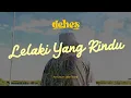 Download Lagu Dehes - Lelaki Yang Rindu (official video lyric) #dehes