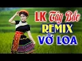 Download Lagu LK Nhạc Tây Bắc Remix Căng Vỡ Loa Bass - Nhạc Sống Tây Bắc Vùng Cao Mới Nhất