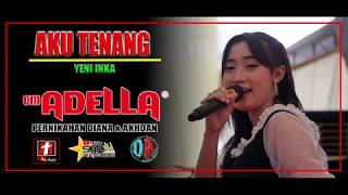 Download YENI INKA AKU TENANG TERBARU - OM. ADELLA | SMS PRO AUDIO 2020 MP3