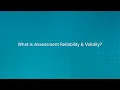 What is Assessment Reliability Validity