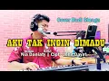 Download Lagu Nia Daniaty - AKU TAK INGIN DIMADU | Cover Budi Sinaga