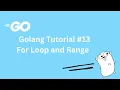 Go Tutorial For Loop and Range