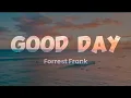 Download Lagu GOOD DAY ~ FORREST FRANK ( Song Lyrics Video)