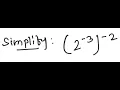 Exponents Simplify 2 -3 -2