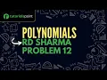 Class 9 Polynomials RD Sharma Problem 12 Tutorialspoint