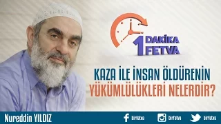 Kaza ile insan öldürenin yükümlülükleri nelerdir?