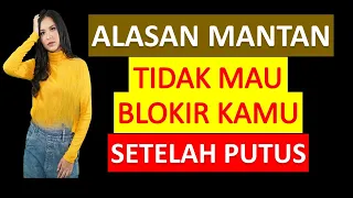 Download Alasan Mantan Tidak Mau Blokir Kamu Setelah Putus MP3