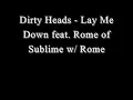 Dirty Heads-Lay Me Down feat. Rome of Sublime w/ Rome. -lyrics in description-