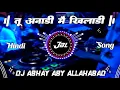 Download Lagu Tu Anadi Mai Khiladi | Dj Hindi Song 2025 | JBL Song | Full Vibration Mix Song |Dj Vikrant Allahabad