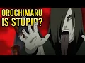 Orochimaru is STUPID