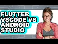 Flutter VSCode vs Android Studio - Which Is Better