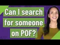Can I search for someone on POF