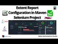 How to Configure Extent HTML Report in Selenium Selenium WebDriver Reporting Tutorial