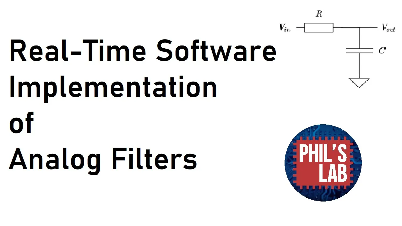 (Sponsored) Real-Time Software Implementation of Analog Filters - Phil's Lab #20