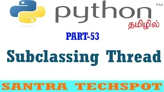 Python Multi Threading Tutorial in Tamil Sub Class Thread in Python
