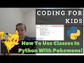 Coding For Kids - How To Use Classes In Python With Pokemon