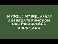MySQL MYSQL array aggregate function like PostgreSQL array - agg