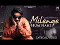 Download Lagu Milenge Hum Nahi (Lyrical Video) | Kunaal Vermaa | Aditya Dev | Latest Songs 2024 | Hindi Songs 2024