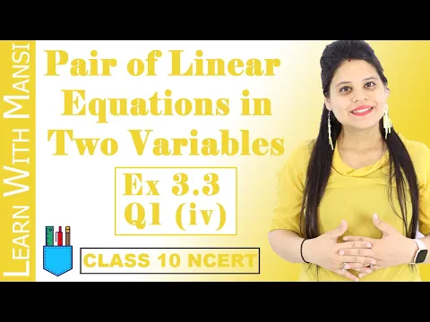 Class 10 Maths Chapter 3 Exercise 3.3 Q1 iv Pair Of Linear Equations in Two Variables NCERT - Mathematics video for Grade 10