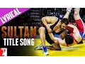 Download Lagu Lyrical | Sultan Title Song with Lyrics | Sultan | Salman, Anushka | Vishal \u0026 Shekhar, Irshad Kamil