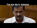 Toh Kar Na Ft Kejriwal Bollywood Spoof