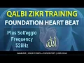Qalbi Zikr Training Album Foundation Track Heart Beat infused with 528Hz Solfeggio Healing Frequency