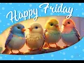 Happy Friday Greetings Beautiful Birds Weekend Blessings Positive Wishes