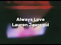Lauren Jauregui - Always Love (Lyrics)