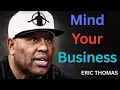 Download Lagu Mind Your Business | Eric Thomas | Motivational Speech | Rise \u0026 Inspire