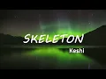 Download Lagu Keshi - Skeleton