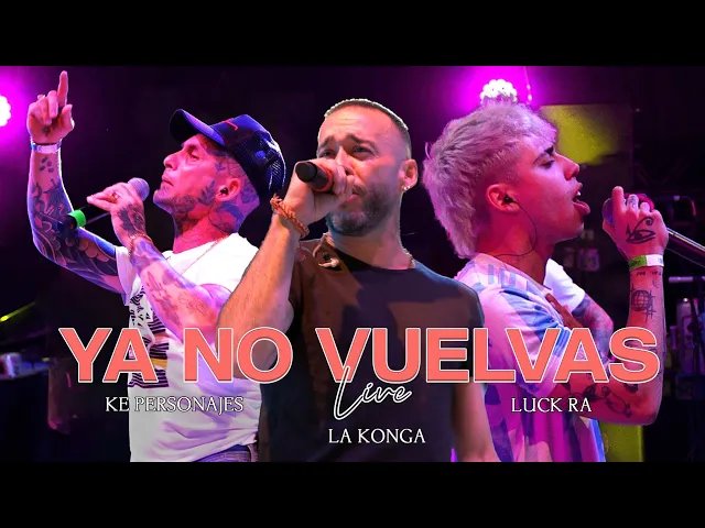 Download MP3 La Konga, Luck Ra, Ke Personajes - YA NO VUELVAS (Video Oficial)