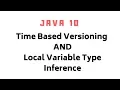 Java 10 New Features Time based versioning Local Variable Type Inference