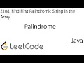 LeetCode 2108 Find First Palindromic String in the Array String Java