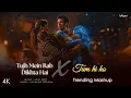 Lagu Tujh Mein Rab Dikhta Hai X Tum Hi Ho - Mashup (Full Version) Lo-fi 2307 | Latest 4K Trending Mashup