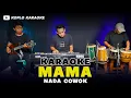 Download Lagu MAMA KARAOKE NADA COWOK / PRIA VERSI DANGDUT KOPLO PEGON