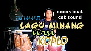Download Lagu Minang Versi KOPLO - Cocok buat cek Sound MP3