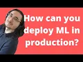 Deploying ML Models in Production An Overview