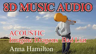 Download Imagine Dragons  Bad Liar Acoustic Cover by Anna Hamilton - 8D MUSIC AUDIO MP3